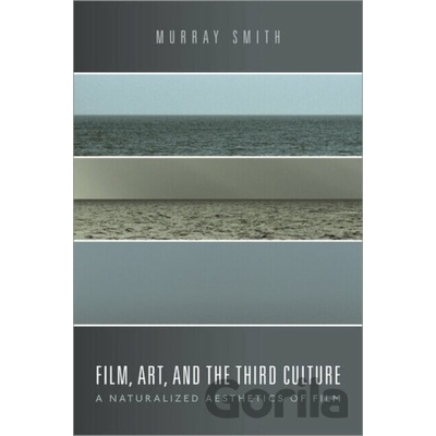 Film, Art, and the Third Culture A Naturalized Aesthetics of Film