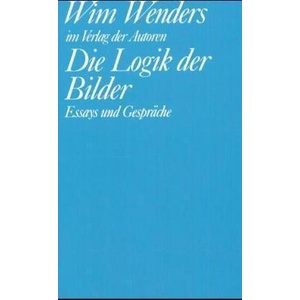 Die Logik der Bilder | Wim Wenders, Michael Töteberg (ISBN: 9783886610945)