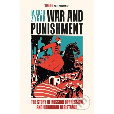 War and Punishment: The Story of Russian Oppression and Ukrainian Resistance