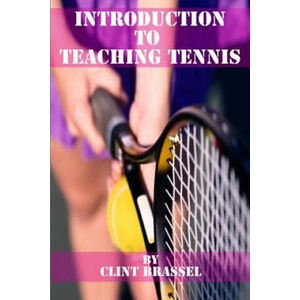 Introduction to Teaching Tennis | Clint Brassel (ISBN: 9781520790961)