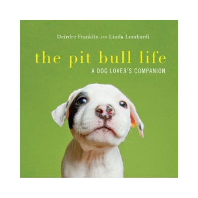 Pit Bull Life | Deirdre Franklin, Linda Lombardi