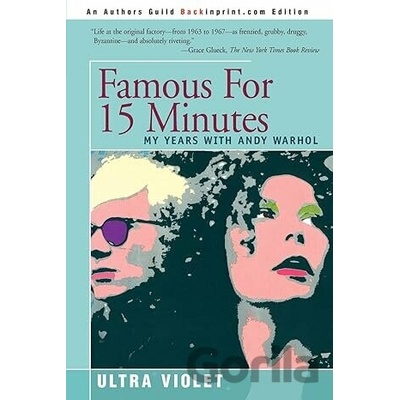 Famous for 15 Minutes My Years with Andy Warhol - iUniverse, Inc.