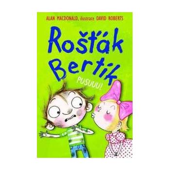 Rošťák Bertík Pusuuu!