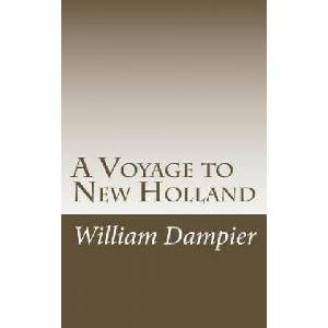 A Voyage to New Holland | William Dampier, Bernard G Mortimer (ISBN: 9780994317247)