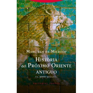Historia del Próximo Oriente antiguo | MARC VAN DE MIEROOP (2020)