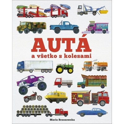 Autá a všetko s kolesami - Maria Brzozowska, Bryony Davies