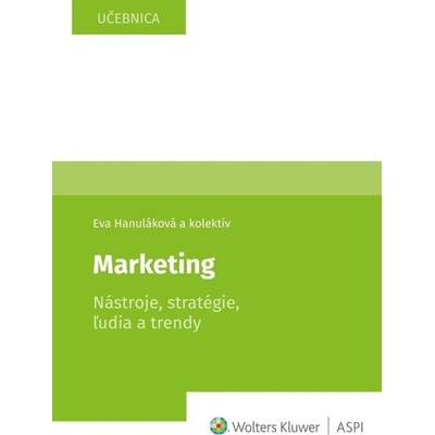 Marketing Nástroje, stratégie, ľudia a trendy - Peter Drábik, Eva Hanuláková, Milan Oreský, Štefan Žák