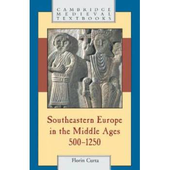 Image 1 of Southeastern Europe in the Middle Ages, 500-1250 | Florin Curta