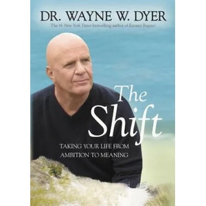 The Shift: Taking Your Life from Ambition to Meaning | Wayne W. Dyer (ISBN: 9781401958541)