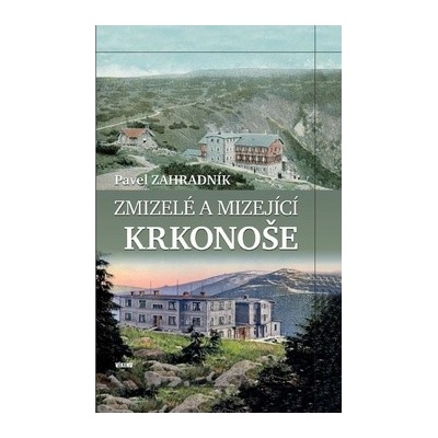 publikace Zmizelé a mizející Krkonoše (Pavel Zahradník)