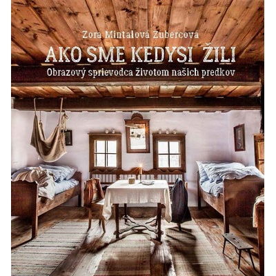 Ako sme kedysi žili - Zora Mintalová Zubercová, Vladimír Holina