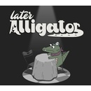 Later Alligator