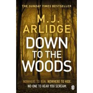 Down to the Woods | M J Arlidge (ISBN: 9781405925686)