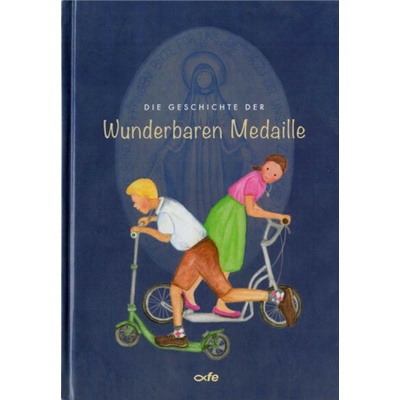 Die Geschichte der Wunderbaren Medaille