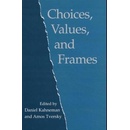 Choices, Values, and Frames - Daniel Kahneman, Amos Tversky