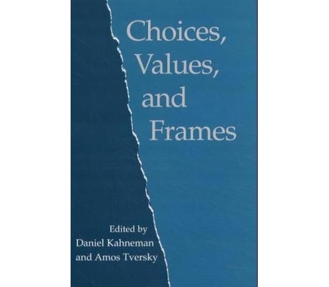 Choices, Values, and Frames - Daniel Kahneman, Amos Tversky