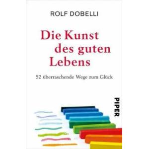 Die Kunst des guten Lebens | Rolf Dobelli, El Bocho (ISBN: 9783492314459)