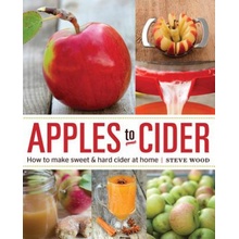 Apples to Cider - Wood Stephen M.