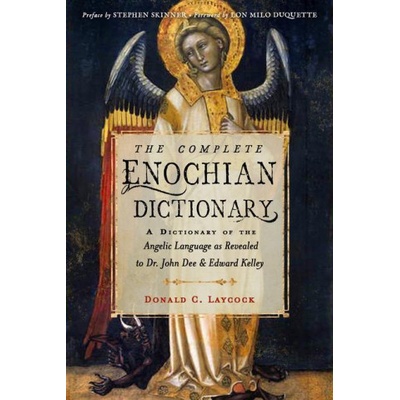 The Complete Enochian Dictionary: A Dictionary of the Angelic Language as Revealed to Dr. John Dee and Edward Kelley Laycock Donald C.Paperback