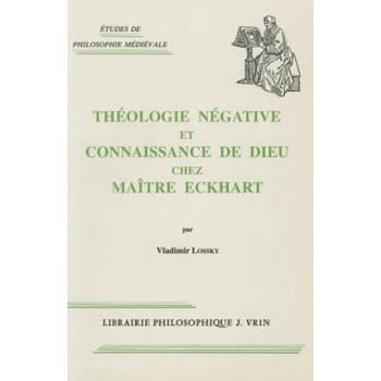 Theologie Negative Et Connaissance de Dieu Chez Maitre Eckhart | Vladimir Lossky