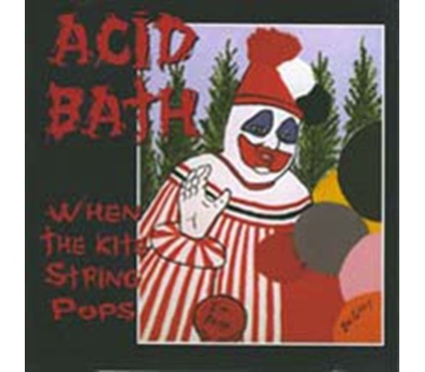 When The Kite string Pops - Acid Bath