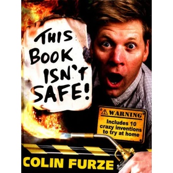 Colin Furze: This Book Isn't Safe!