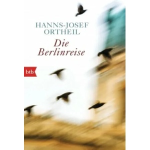Die Berlinreise | Hanns-Josef Ortheil (ISBN: 9783442749973)