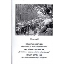 Krvavý august 1968 - 1968 Véres augusztusa - Krvavý Srpen 1968