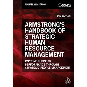 Armstrong`s Handbook of Strategic Human Resource - Improve Business Performance Through Strategic People Management | Michael Armstrong (ISBN: 9781398617704)