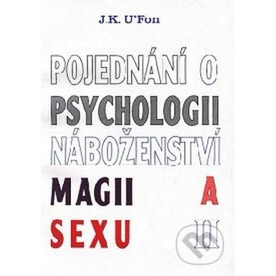 Pojednání o psychologii, magii a sexu 2 - J.K. U\'Fon
