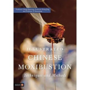 Illustrated Chinese Moxibustion Techniques and Methods | Xiaorong Chang (2012)