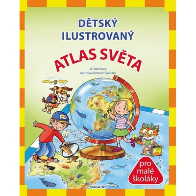 Dětský ilustrovaný ATLAS SVĚTA - Jiří Martínek
