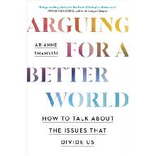 Arguing for a Better World - Arianne Shahvisi
