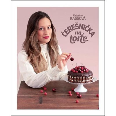 Čerešnička na torte - Katarína Kaššová