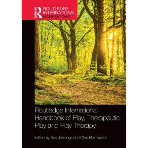 Routledge International Handbook of Play, Therapeutic Play and Play Therapy | Sue Jennings, Clive Holmwood (ISBN: 9780367631277)