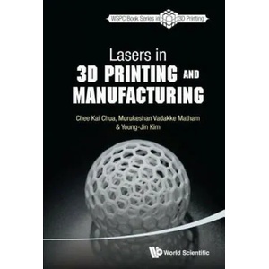 Lasers In 3d Printing And Manufacturing | Chee Kai Chua, Murukeshan Vadakke Matham, Young-Jin Kim (ISBN: 9789814656429)