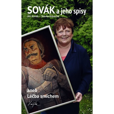 Sovák a jeho spisy aneb Léčba smíchem - Slávka Kopecká, Jiří Sovák