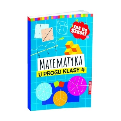 Idę do szkoły. Matematyka u progu klasy 4