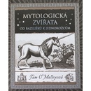 Mytologická zvířata - Od bazilišků k jednorožcům - Tam O’Malleyová