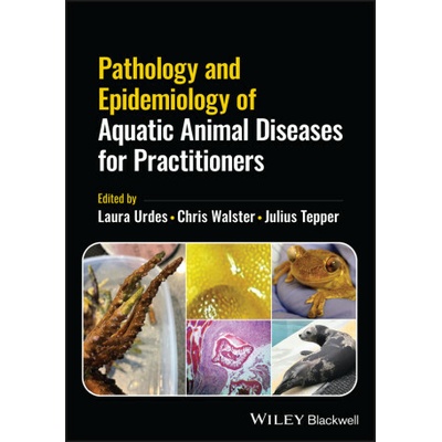 Pathology and Epidemiology of Aquatic Animal Disea ses for Practitioners