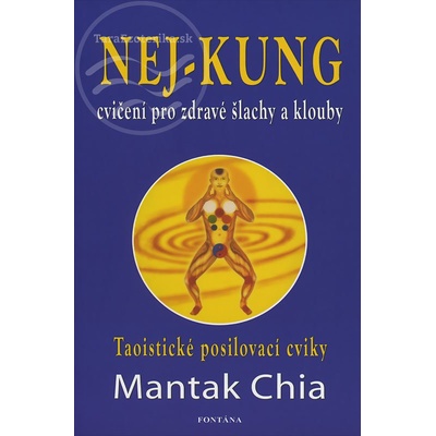 Mantak Chia - Nej - Kung cvičení pro zdravé šlachy a klouby, kniha