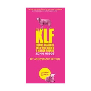 KLF CHAOS MAGIC & THE BAND WHO BURNED A | HIGGS JOHN (ISBN: 9798212877954)