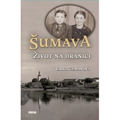 Šumava – Život na hranici - Erika Zemanová
