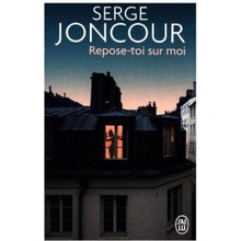 Repose-toi sur moi - Serge Joncour