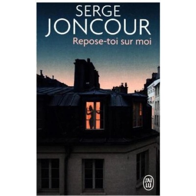 Repose-toi sur moi - Serge Joncour