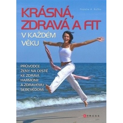 Krásná, zdravá a fit v každém věku - Natalie A. Rollko