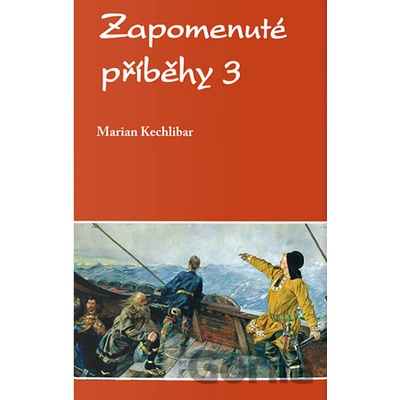 Zapomenuté příběhy 3 - Marian Kechlibar
