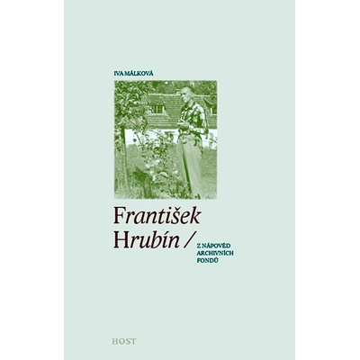 František Hrubín z nápověd archivních fondů - Iva Málková