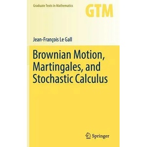 Brownian Motion, Martingales, and Stochastic Calculus | Jean-François Le Gall (ISBN: 9783319310886)