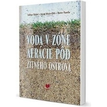 Voda v zóne areácie pôd Žitného ostrova - Július Šútor, Juraj Majerčák, Peter Šurda